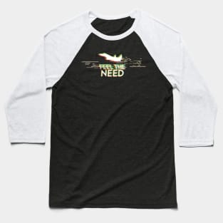 feel the need Baseball T-Shirt